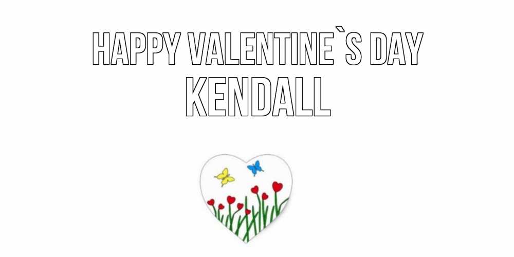 Greetings card с именем, Kendall Happy Valentine`s Day открытки онлайн на 14 февраля Greetings with text for free download 